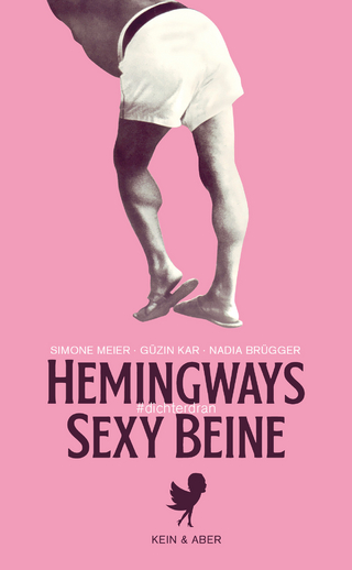 Hemingways sexy Beine - Simone Meier; Güzin Kar; Nadia Brügger