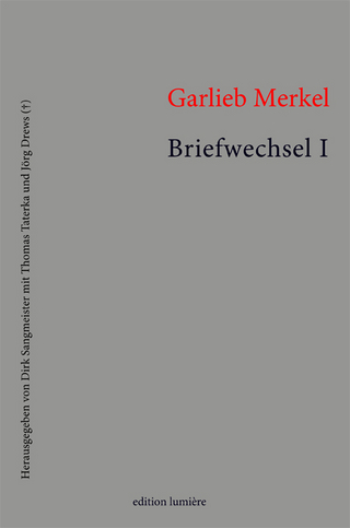 Garlieb Merkel. Briefwechsel. Band I: Texte - Sangmeister Dirk