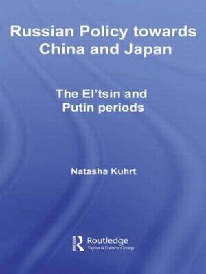 Russian Policy towards China and Japan - Natasha Kuhrt