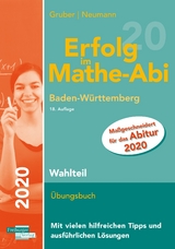 Erfolg im Mathe-Abi 2020 Wahlteil Baden-Württemberg - Gruber, Helmut; Neumann, Robert