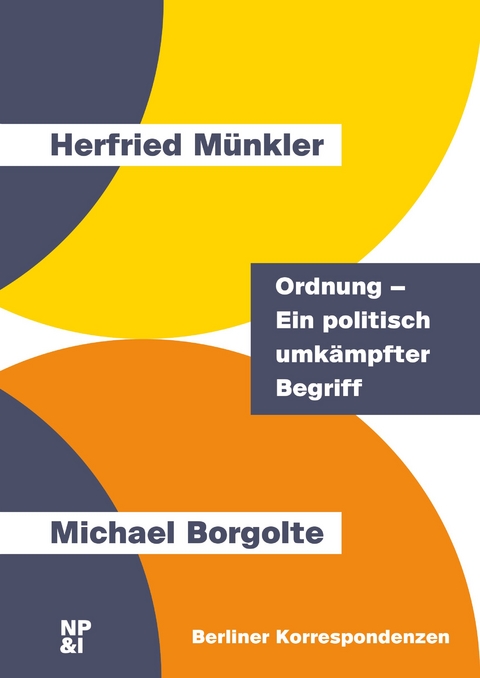 Ordnung – Ein politisch umkämpfter Begriff - Herfried Münkler, Michael Borgolte