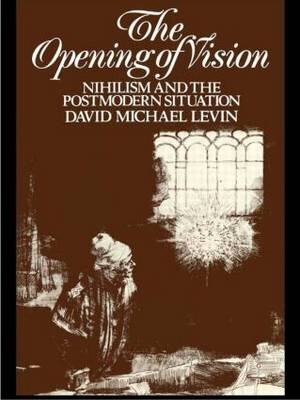 Opening of Vision - David Michael Levin