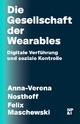 Die Gesellschaft der Wearables: Digitale Verführung und soziale Kontrolle