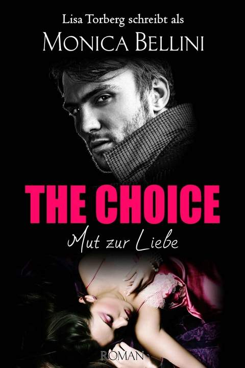 The Choice: Mut zur Liebe - Lisa Torberg, Monica Bellini