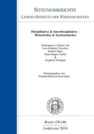 Disziplinäres & Interdisziplinäres - Histoerisches & Systematisches: Kolloquium zu Ehren von Lutz-Günther Fleischer, Herbert Hörz, Hans-Jürgen Treder ... der Wissenschaften zu Berlin e.V.)