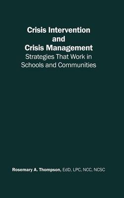 Crisis Intervention and Crisis Management - Rosemary A. Thompson