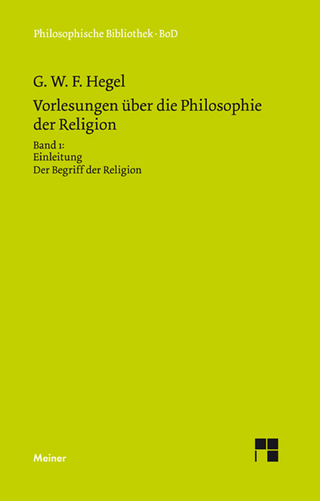 Vorlesungen über die Philosophie der Religion. Teil 1 - Georg Wilhelm Friedrich Hegel; Walter Jaeschke