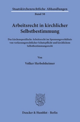 Arbeitsrecht in kirchlicher Selbstbestimmung. - Volker Herbolsheimer