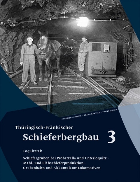 Thüringisch-Fränkischer Schieferbergbau 3 - Siegfried Scheidig, Frank Barteld, Frank Schein
