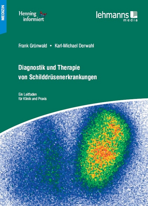 Diagnostik und Therapie von Schilddrüsenerkrankungen - Frank Grünwald, Karl-Michael Derwahl