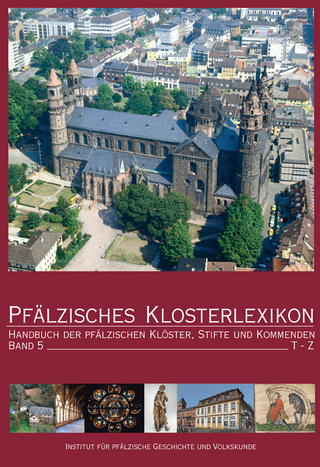 Pfälzisches Klosterlexikon, Bd. 5 - Jürgen Keddigkeit; Matthias Untermann; Sabine Klapp; Charlotte Lagemann; Hans Ammerich