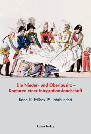 Die Nieder- und Oberlausitz ? Konturen einer Integrationslandschaft, Bd. III: 19. Jahrhundert - Heinz-Dieter Heimann; Klaus Neitmann; Thomas Brechenmacher