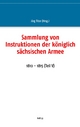 Sammlung von Instruktionen der königlich sächsischen Armee: 1810 - 1815 (Teil V) (Beiträge zur sächsischen Militärgeschichte zwischen 1793 und 1815)