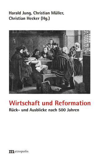 Wirtschaft und Reformation - Harald Jung; Christian Müller; Christian Hecker