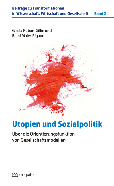 Utopien und Sozialpolitik - Gisela Kubon-Gilke, Remi Maier-Rigaud