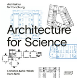 Architecture for Science | Architektur für Wissenschaft - Christine Nickl-Weller, Hans Nickl