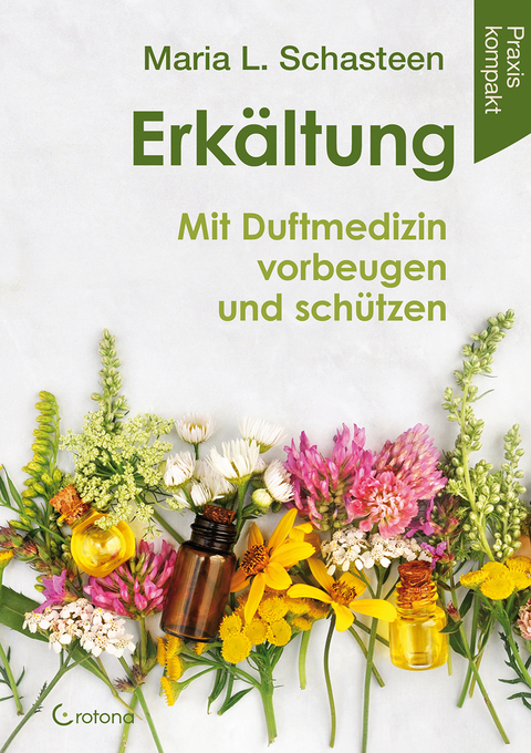 Erkältung - Mit Duftmedizin vorbeugen und schützen - Maria L. Schasteen