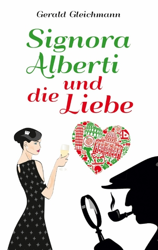 Signora Alberti und die Liebe - Gerald Gleichmann