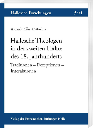 Hallesche Theologen in der zweiten Hälfte des 18. Jahrhunderts - Veronika Albrecht-Birkner