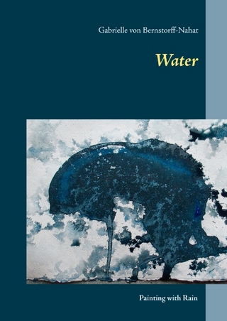 Water - Gabrielle von Bernstorff-Nahat
