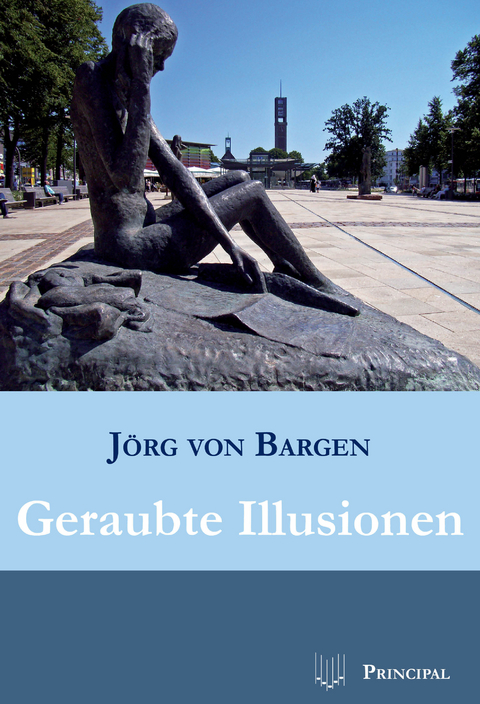 Geraubte Illusionen - Jörg von Bargen