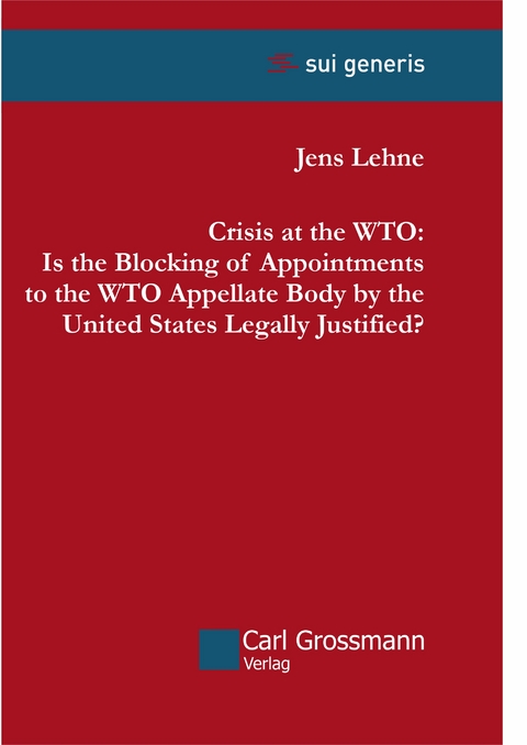 Crisis at the WTO: Is the Blocking of Appointments to the WTO Appellate Body by the United States Legally Justified? - Jens Lehne