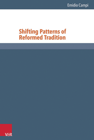 Shifting Patterns of Reformed Tradition - Emidio Campi