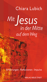 Mit Jesus in der Mitte auf dem Weg - Chiara Lubich