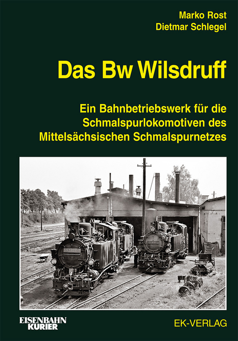 Das Bw Wilsdruff - Marco Rost, Dietmar Schlegel