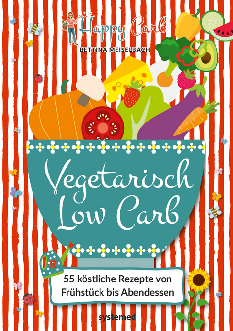 Happy Carb: Vegetarisch Low Carb - Bettina Meiselbach