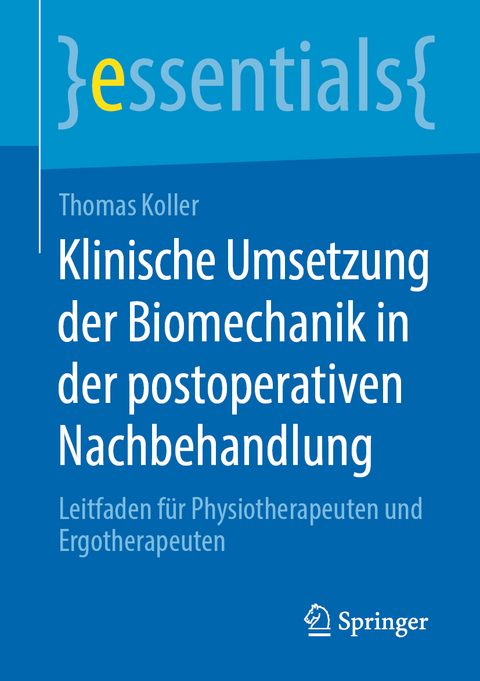 Klinische Umsetzung der Biomechanik in der postoperativen Nachbehandlung - Thomas Koller
