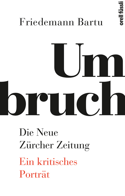 Umbruch. Die Neue Zürcher Zeitung - Friedemann Bartu