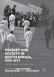 Cricket and Society in South Africa, 1910?1971