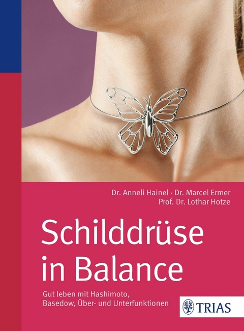 Schilddrüse in Balance -  Marcel Ermer,  Anneli Hainel,  Lothar-Andreas Hotze