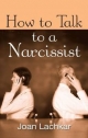 How to Talk to a Narcissist - Joan Lachkar