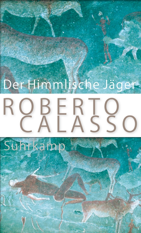 Der Himmlische Jäger - Roberto Calasso