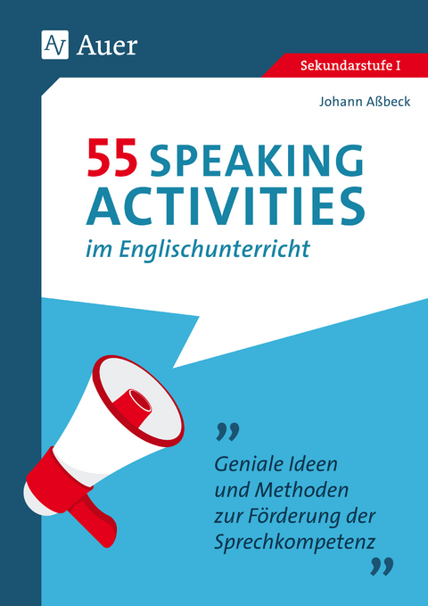 55 Speaking Activities im Englischunterricht - Johann Aßbeck