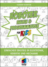 Roboter bauen und programmieren für Kids - Florian Schäffer