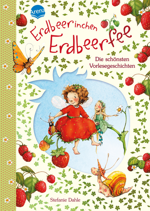 Erdbeerinchen Erdbeerfee. Die schönsten Vorlesegeschichten - Stefanie Dahle