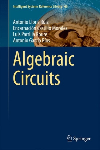 Algebraic Circuits - Antonio Lloris Ruiz; Encarnación Castillo Morales; Luis Parrilla Roure; Antonio García Ríos