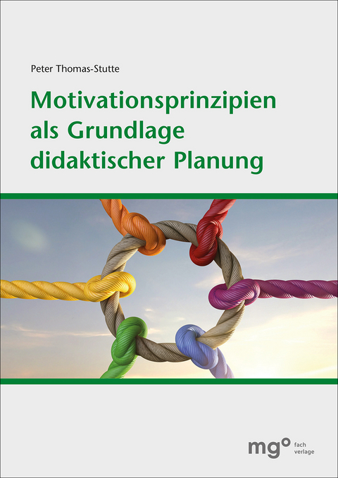 Motivationsprinzipien als Grundlage didaktischer Planung - Prof. Dr. Armin Thomas-Stutte