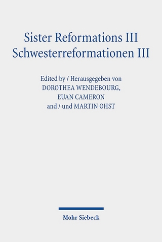 Sister Reformations III - Schwesterreformationen III - Dorothea Wendebourg; Euan Cameron; Martin Ohst