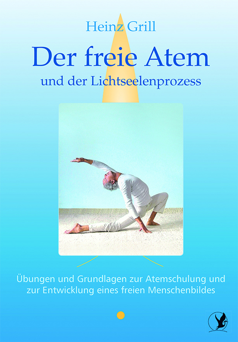 Der freie Atem und der Lichtseelenprozess - Heinz Grill