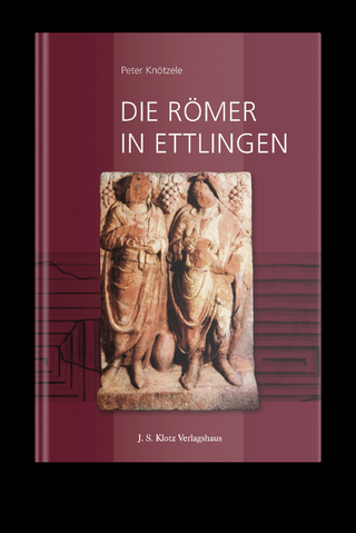 Die Römer in Ettlingen - Peter Dr. Knötzele