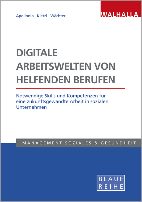 Digitale Arbeitswelten von helfenden Berufen - Lisa Apollonio, Helene Kletzl, Bettina Wächter