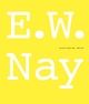 E.W. Nay. Spa?te Bilder / Late Paintings 1965 - 1968
