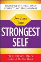 Awaken Your Strongest Self - Neil A. Fiore