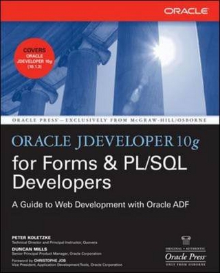 Oracle JDeveloper 10g for Forms & PL/SQL Developers: A Guide to Web Development with Oracle ADF - Peter Koletzke; Duncan Mills