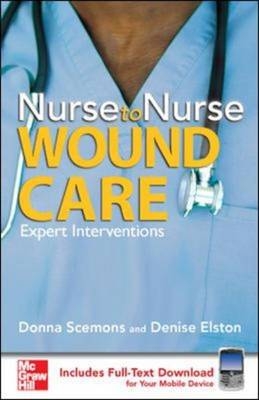 Nurse to Nurse Wound Care - Denise Elston; Donna Scemons