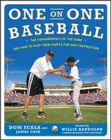 One on One Baseball: The Fundamentals of the Game and How to Keep It Simple for Easy Instruction - Dom Scala